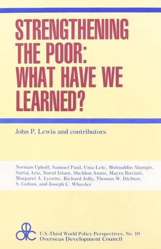 Stock image for Strengthening the Poor: What Have We Learned? (U.S.Third World Policy Perspectives Series) for sale by Wonder Book