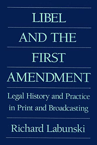 Stock image for Libel and the First Amendment : Legal History and Practice in Print and Broadcasting for sale by Better World Books