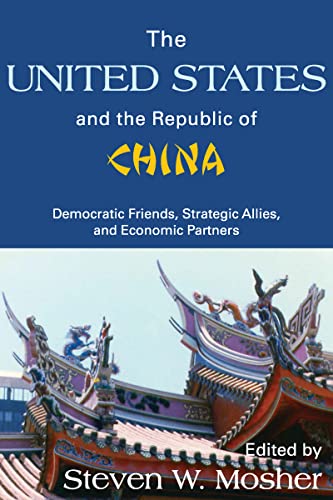 Stock image for The United States and the Republic of China: Democratic Friends, Strategic Allies, and Economic Partners for sale by Blackwell's
