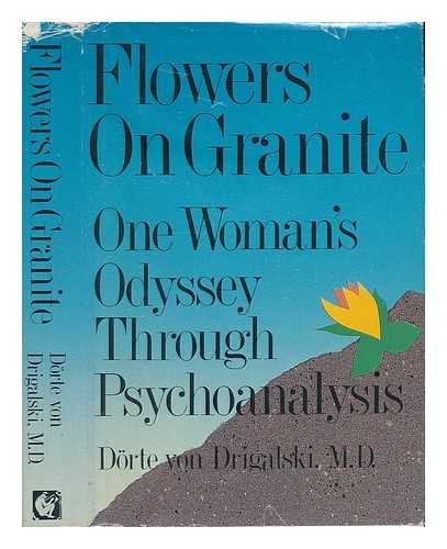 Stock image for Flowers on Granite: One Woman's Odyssey Through Psychoanalysis for sale by The Book House, Inc.  - St. Louis