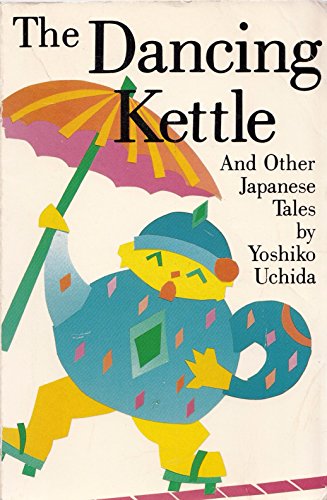 Stock image for The Dancing Kettle and Other Japanese Folk Tales for sale by Front Cover Books