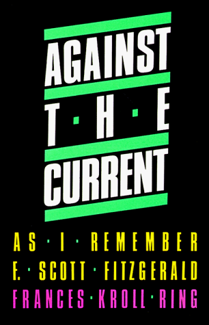 AGAINST THE CURRENT: As I Remember F. Scott Fitzgerald (9780887390159) by Ring, Frances Kroll