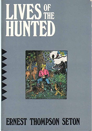 Stock image for Lives of the Hunted, Containing a True Account of the Doings of Five Quadrupeds and Three Birds, And, in Elucidations of the Same, over 200 Drawings for sale by SuzyQBooks