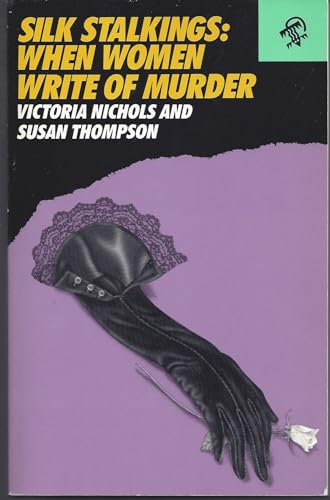 Imagen de archivo de Silk Stalkings: When Women Write of Murder: A Survey of Series Characters Created by Women Authors in Crime and Mystery Fiction a la venta por ThriftBooks-Dallas