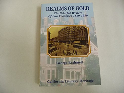 9780887391620: Realms of Gold: The Colorful Writers of Sn Francisco 1850-1950