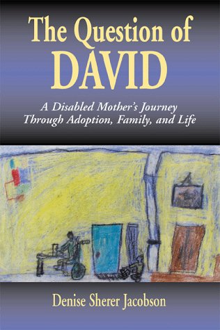 Beispielbild fr The Question of David: A Disabled Mother's Journey Through Adoption, Family, and Life zum Verkauf von Books From California
