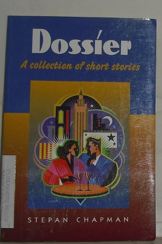 Dossier: A Collection of Short Stories (9780887392801) by Chapman, Stepan