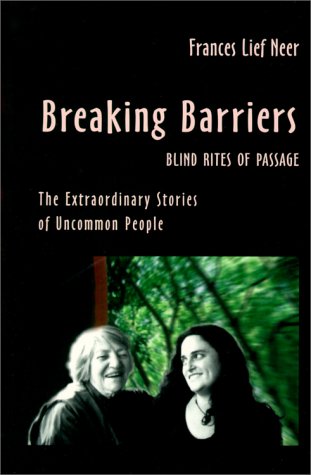 Imagen de archivo de Breaking Barriers : Blind Rites of Passage the Extraordinary Stories of Uncommon People a la venta por Solr Books