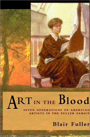 9780887393044: Art in the Blood: Seven Generations of American Artists in the Fuller Family