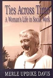 Stock image for Ties Across Time: A Woman's Life in Social Work for sale by Wonder Book