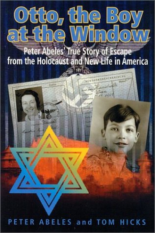 Imagen de archivo de Otto, the Boy at the Window: Peter Otto Abeles' True Story of Escape from the Holocaust and New Life in America a la venta por ThriftBooks-Atlanta