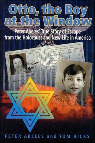 Stock image for Otto, the Boy at the Window : Peter Otto Abeles True Story of Escape from the Holocaust and New Life in America for sale by The Book Garden