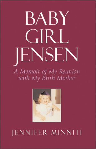 Stock image for Baby Girl Jensen: A Memoir of My Reunion with My Birth Mother for sale by ThriftBooks-Dallas