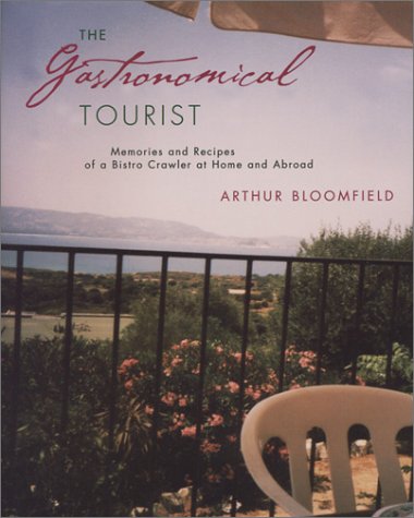 Beispielbild fr The Gastronomical Tourist: Memories and Recipes of a Bistro Crawler at Home and Abroad zum Verkauf von Wonder Book