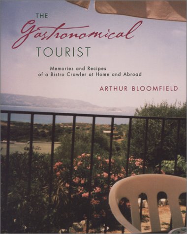 Stock image for The Gastronomical Tourist: Memories and Recipes of a Bistro Crawler at Home and Abroad for sale by Green Street Books