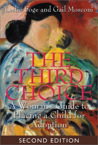 9780887395758: The Third Choice: A Woman's Guide to Placing a Child for Adoption