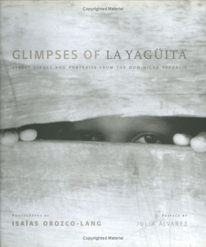 Stock image for Glimpses of La Yaguita: Street Scenes and Portraits From the Dominican Republic for sale by St Vincent de Paul of Lane County