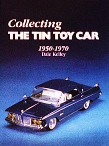 9780887400124: Collecting the Tin Toy Car, 1950-1970