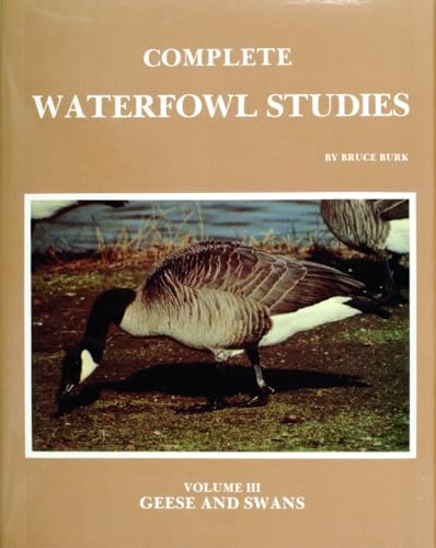 9780887400278: Complete Waterfowl Studies: Geese and Swans (003)