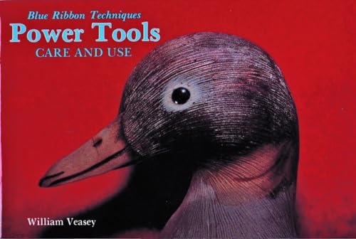 Imagen de archivo de Power Tools, Care and Use: Blue Ribbon Techniques a la venta por Half Price Books Inc.