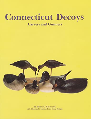 Stock image for Connecticut Decoys: Carvers and Gunners for sale by Sutton Books