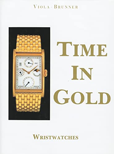 Stock image for Time in Gold , Wristwatches (English and German Edition) for sale by Housing Works Online Bookstore