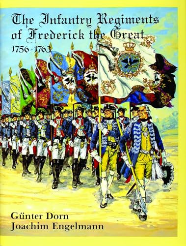 Beispielbild fr The Infantry Regiments of Frederick the Great 1756-1763 zum Verkauf von Book Gallery // Mike Riley