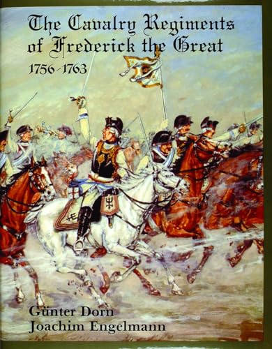 Cavalry Regiments of Frederick the Great 1756-1763.