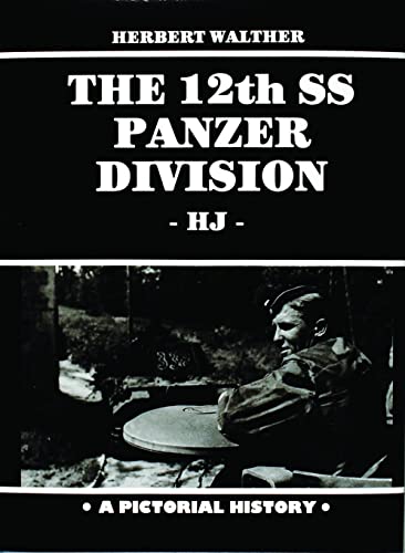Stock image for The 12th SS Armored Division: A Documentation in Words and Pictures for sale by Kisselburg Military Books