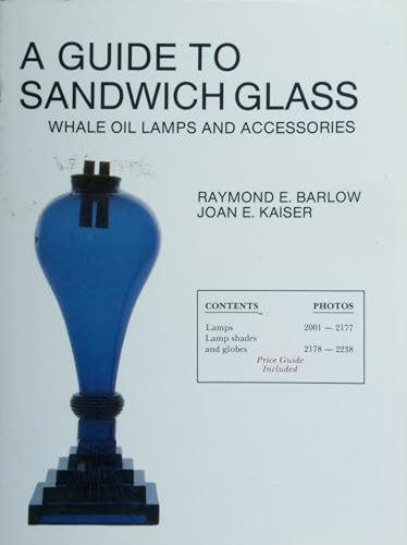 Imagen de archivo de A Guide to Sandwich Glass, Whale Oil Lamps and Accessories (The Glass Industry in Sandwich Series) a la venta por GF Books, Inc.