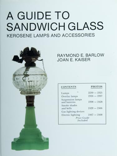 Stock image for A Guide to Sandwich Glass, Kerosene Lamps and Accessories (The Glass Industry in Sandwich Series) for sale by HPB-Ruby