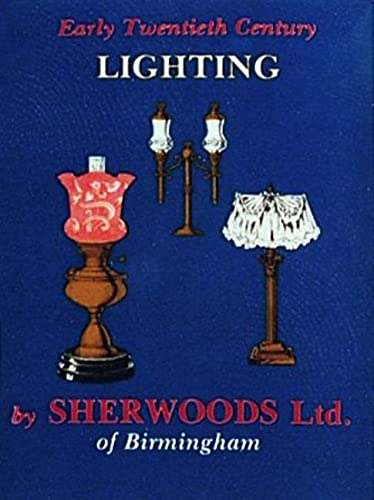Beispielbild fr Early Twentieth Century Lighting : Sherwoods Ltd. of Birmingham zum Verkauf von Better World Books