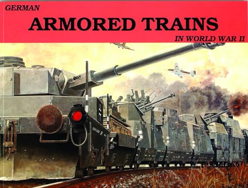German Armored Trains in World War II (Schiffer Military, Vol. 17) (v. 1)