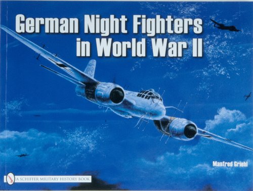 Stock image for German Night Fighters in World War II: Ar 234-Do 217-Do 335-Ta 154-He 219-Ju 88-Ju 388-Bf 110-Me 262 Etc. (Schiffer Military) for sale by Half Price Books Inc.