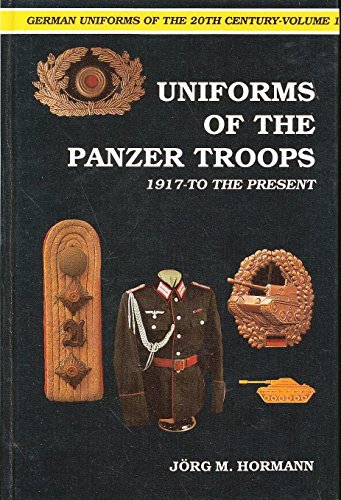Imagen de archivo de UNIFORMS OF THE PANZER TROOPS 1917 - To The Present a la venta por Thomas J. Joyce And Company