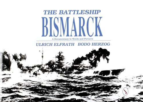 Battleship Bismarck: A Documentary in Words & Pictures.