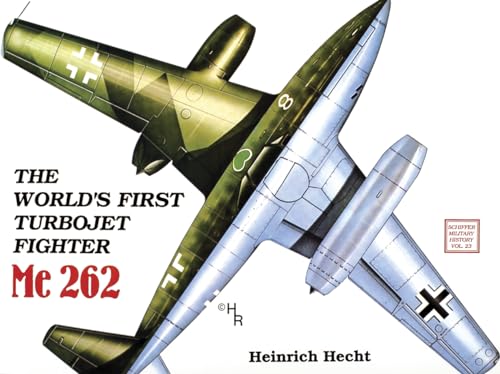 9780887402340: The World's First Turbojet Fighter - Messerschmitt Me 262 (Schiffer Military History, 23)