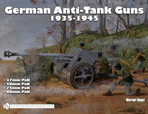 Stock image for German Anti-Tank Guns: 37Mm, 50Mm, 75Mm, 88Mm Pak, 1935-1945 : Without Self-Propelled Mountings (Schiffer Military History) for sale by SecondSale