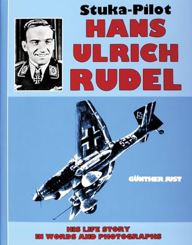 9780887402524: Stuka Pilot Hans-Ulrich Rudel: His Life Story in Words in Photographs (Schiffer Military History)