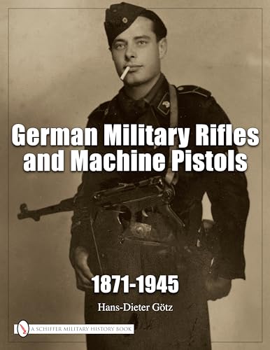 German Military Rifles & Machine Pistols 1871-1945: