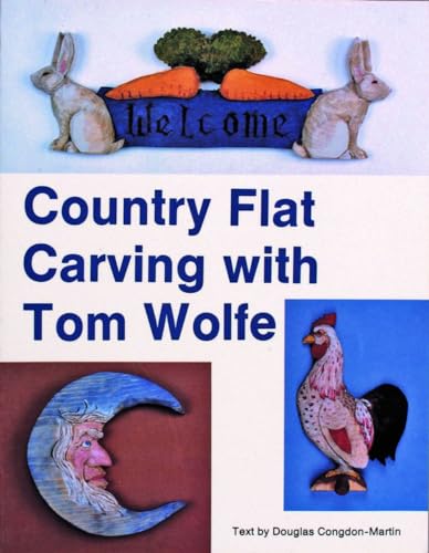 Country Flat Carving With Tom Wolfe (9780887402784) by Wolfe, Tom; Congdon-Martin, Douglas