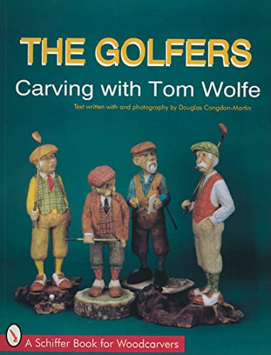 9780887402937: The Golfers: Carving With Tom Wolfe (Schiffer Book for Woodcarvers)