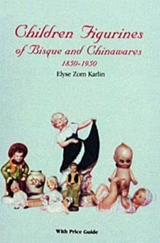 Beispielbild fr Children Figurines of Bisque and Chinawares, 1850-1950 zum Verkauf von Books From California