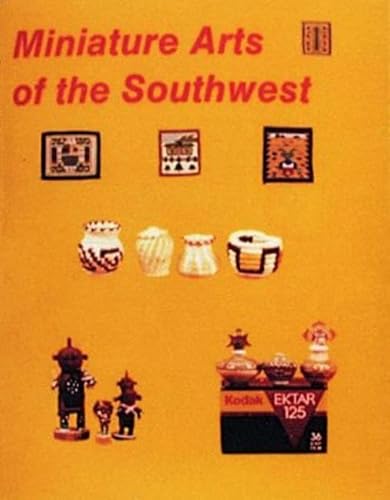 Beispielbild fr Miniature Arts of the Southwest zum Verkauf von Half Price Books Inc.