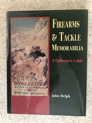 Imagen de archivo de Firearms and Tackle Memorabilia: A Collector's Guide a la venta por John M. Gram