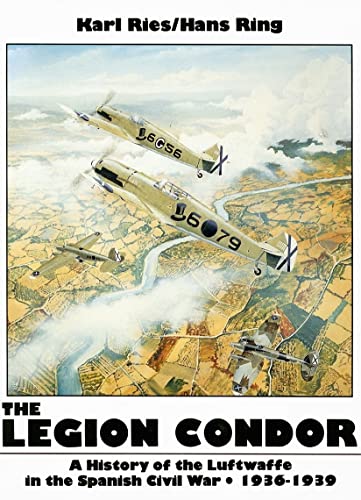 Beispielbild für The Legion Condor - A History of the Luftwaffe in the Spanish Civil War - 1936-1939: (Schiffer Military History) zum Verkauf von Stan Clark Military Books