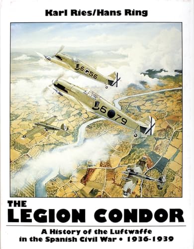 Stock image for The Legion Condor 1936-1939: (Schiffer Military History) for sale by Martin Nevers- used & rare books