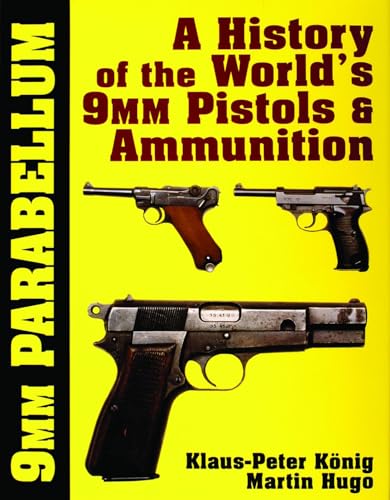 Imagen de archivo de 9mm Parabellum: The History of the World's 9mm Pistols & Ammunition (Schiffer Military History) a la venta por Madrona Books