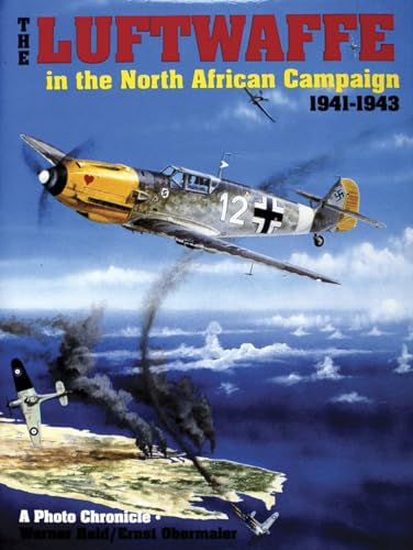 Stock image for The Luftwaffe in the North African Campaign 1941-1943 (Schiffer Military History) for sale by HPB-Ruby