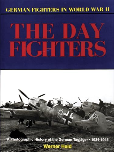 Stock image for The Day Fighters : A Photographic History of the German Tagjager, 1934-1945 (German Fighters in World War II) for sale by HPB Inc.